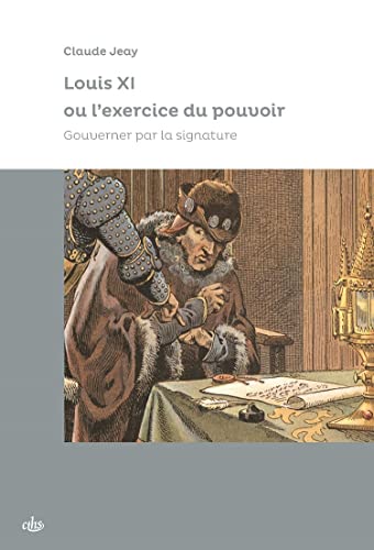 Louis XI ou l'Exercice du Pouvoir Gouverner par la Signature Book - view 1