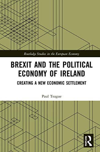 Brexit and the Political Economy of Ireland Creating a New Economic Settlement - view 1