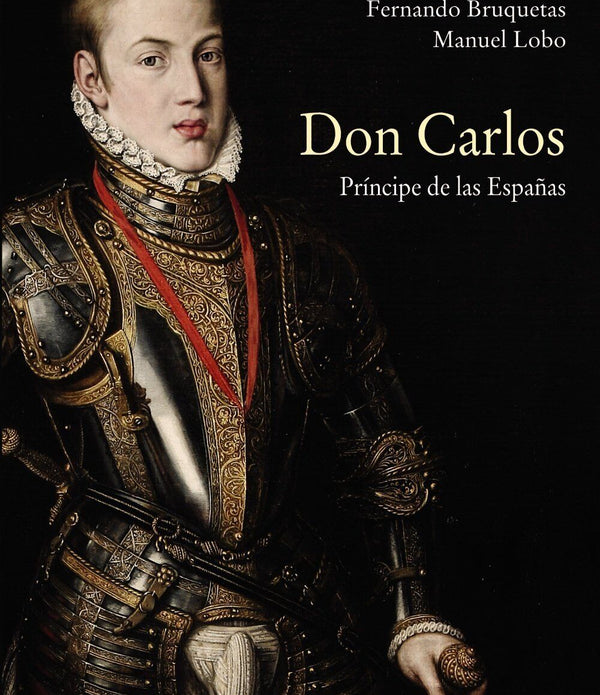 Don Carlos. Príncipe de las Españas Paperback Book - Spanish Edition