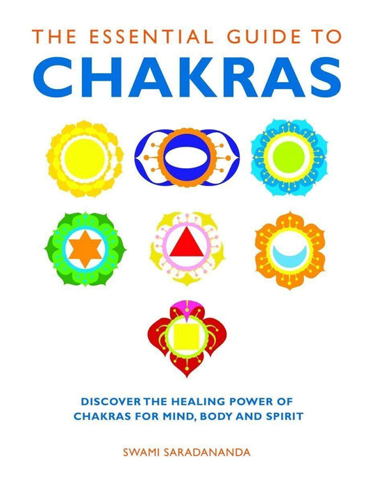 The Essential Guide to Chakras: Healing Power for Mind & Body