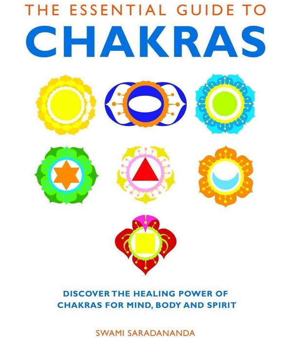 The Essential Guide to Chakras: Healing Power for Mind & Body